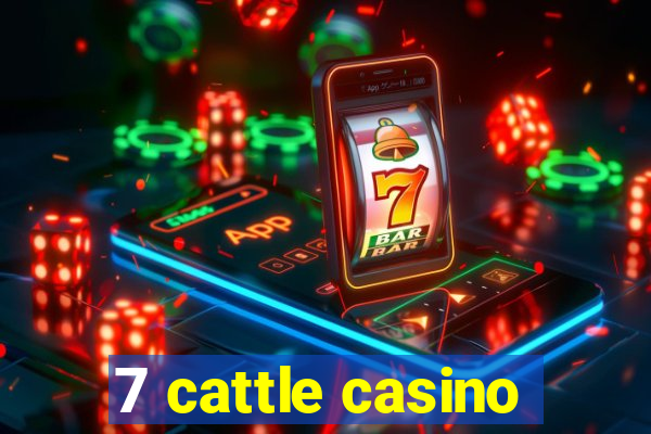 7 cattle casino